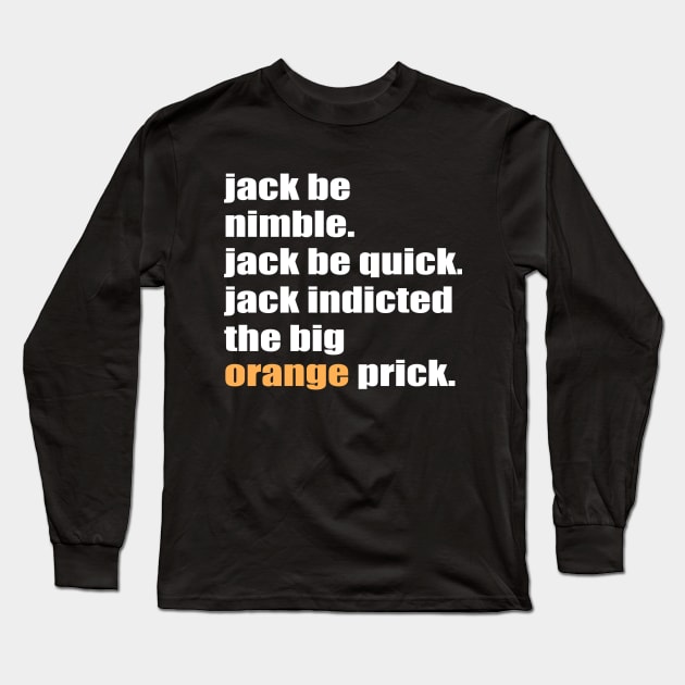 Jack Be Nimble, Jack Be Quick, Jack Indicted The Big Long Sleeve T-Shirt by Sunoria